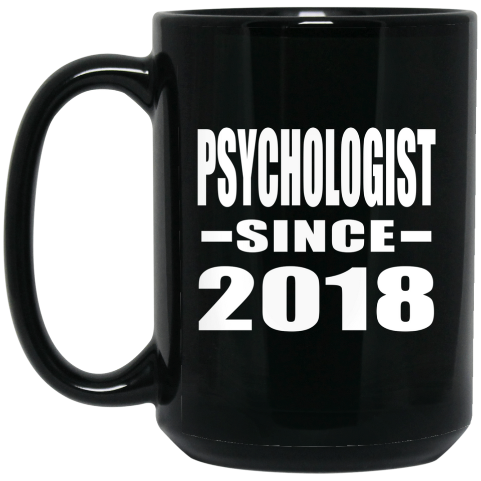 Psychologist Since 2018 - 15 Oz Coffee Mug Black
