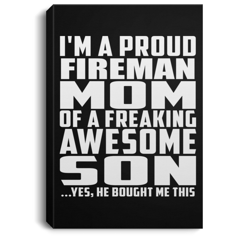 Proud Fireman Mom Of Awesome Son - Canvas Portrait