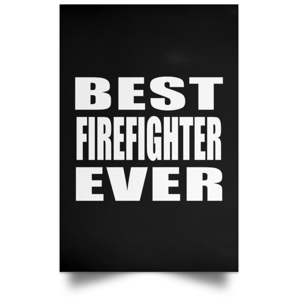 Best Firefighter Ever - Poster Portrait