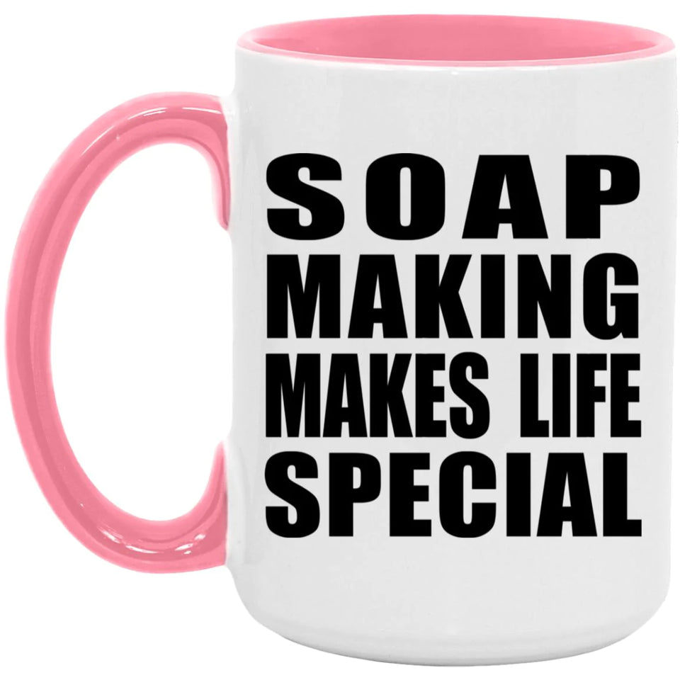 Soap Making Makes Life Special - 15oz Accent Mug Pink