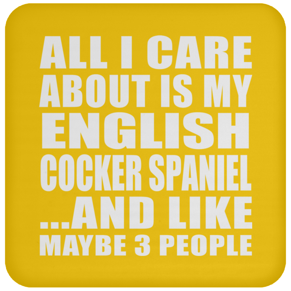 All I Care About Is My English Cocker Spaniel - Coaster
