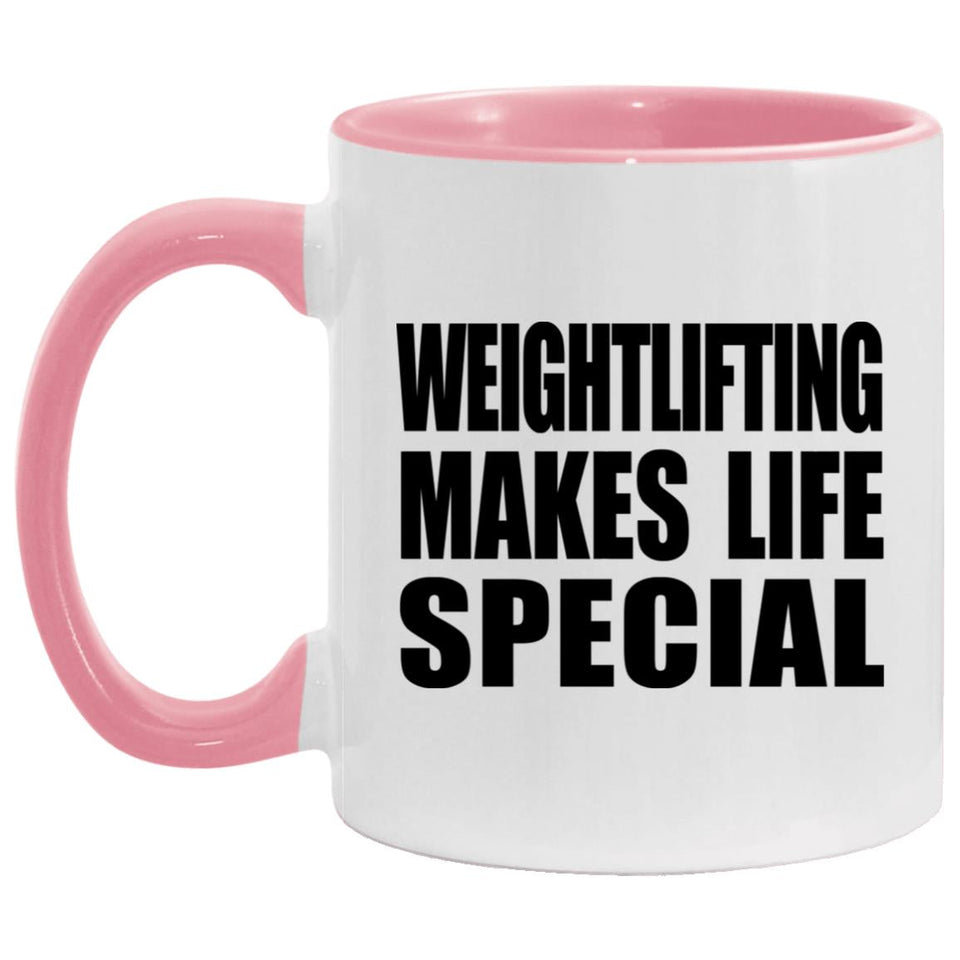 Weightlifting Makes Life Special - 11oz Accent Mug Pink