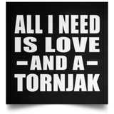 All I Need Is Love And A Tornjak - Poster Square