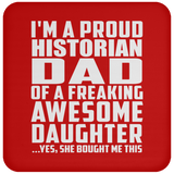 Proud Historian Dad Of Awesome Daughter - Drink Coaster
