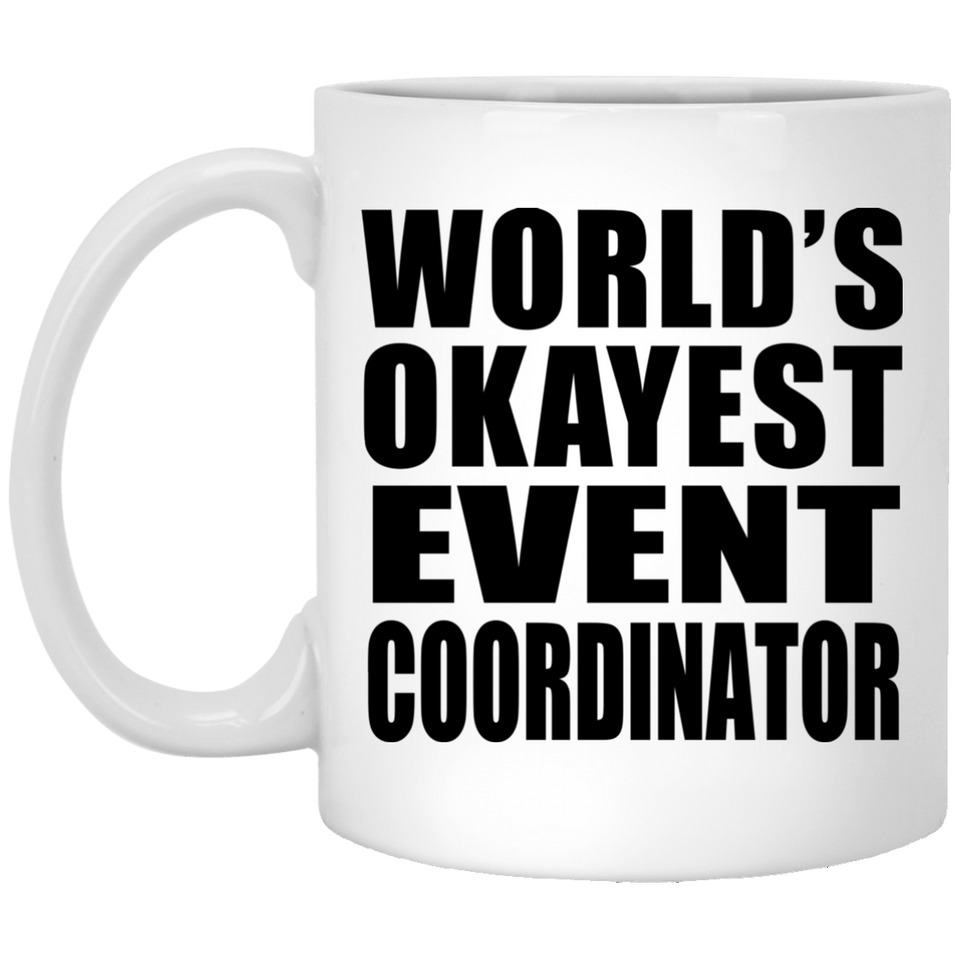 World's Okayest Event Coordinator - 11 Oz Coffee Mug