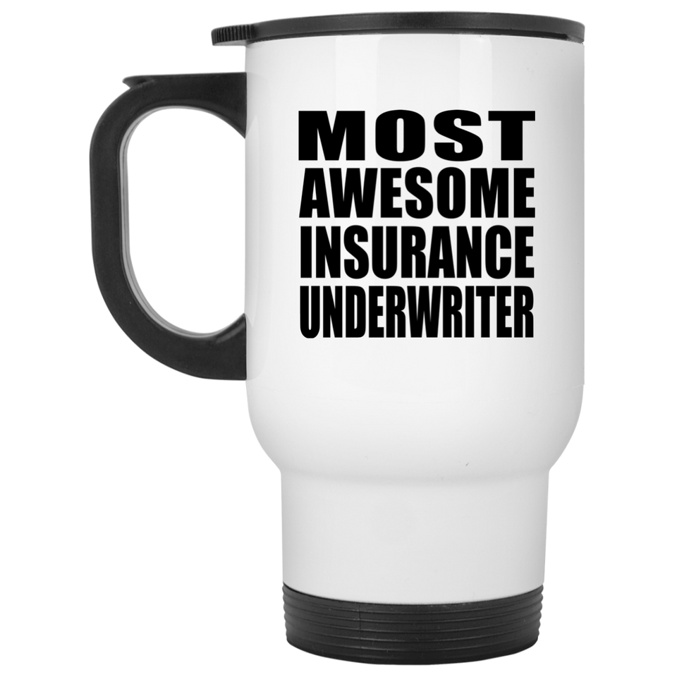 Most Awesome Insurance Underwriter - White Travel Mug