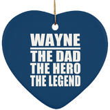 Wayne The Dad The Hero The Legend - Heart Ornament