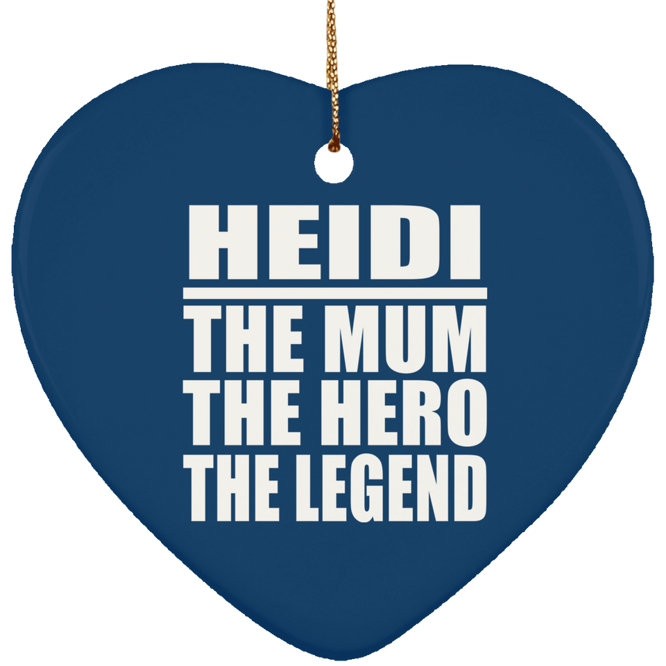 Heidi The Mum The Hero The Legend - Heart Ornament