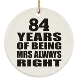 84th Anniversary 84 Years of Being Mrs Always Right - Circle Ornament