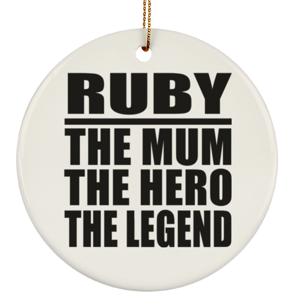 Ruby The Mum The Hero The Legend - Circle Ornament