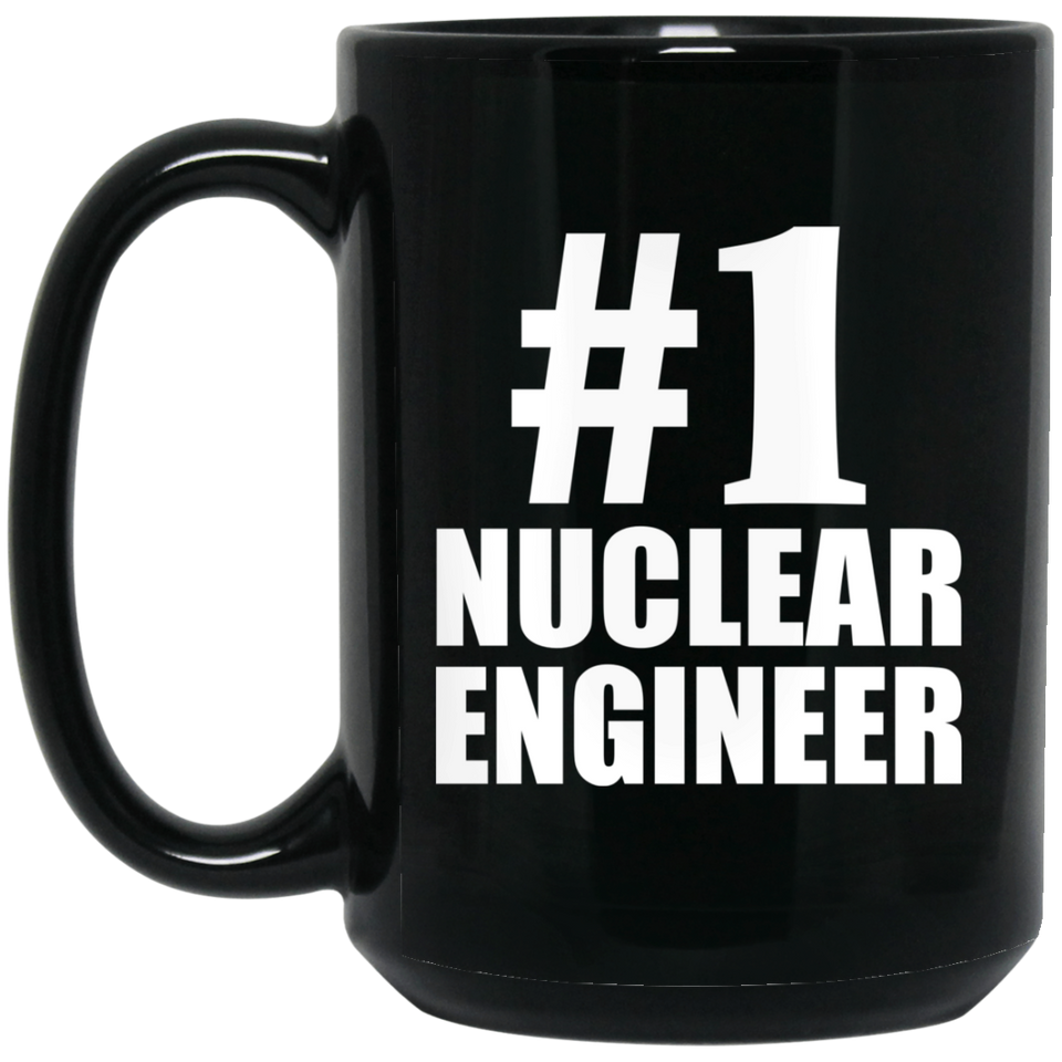 Number One #1 Nuclear Engineer - 15 Oz Coffee Mug Black