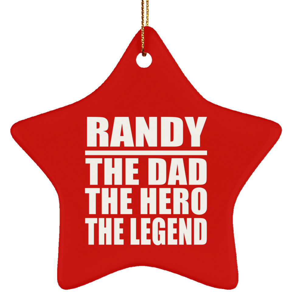 Randy The Dad The Hero The Legend - Star Ornament