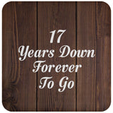 17th Anniversary 17 Years Down Forever To Go - Drink Coaster D