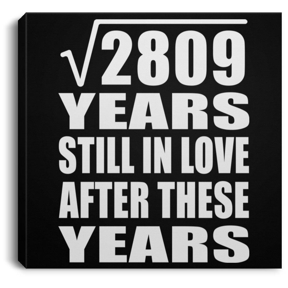 53rd Anniversary Square Root of 2809 Years Still In Love - Canvas Square