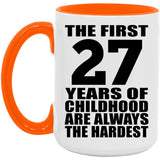 27th Birthday First 27 Years of Childhood Are The Hardest - 15oz Accent Mug Orange