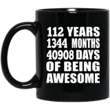 112th Birthday 112 Years 1344 Months 40908 Days Of Awesome - 11oz Coffee Mug Black