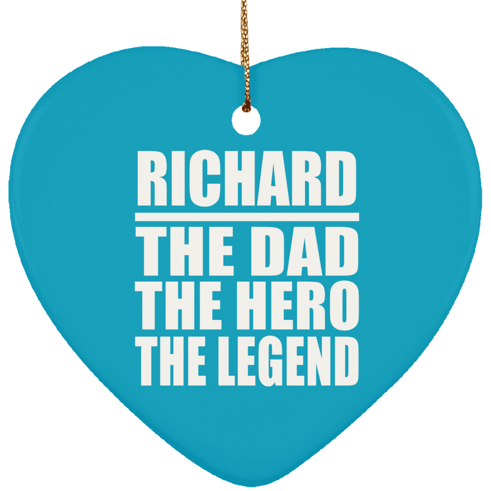 Richard The Dad The Hero The Legend - Heart Ornament
