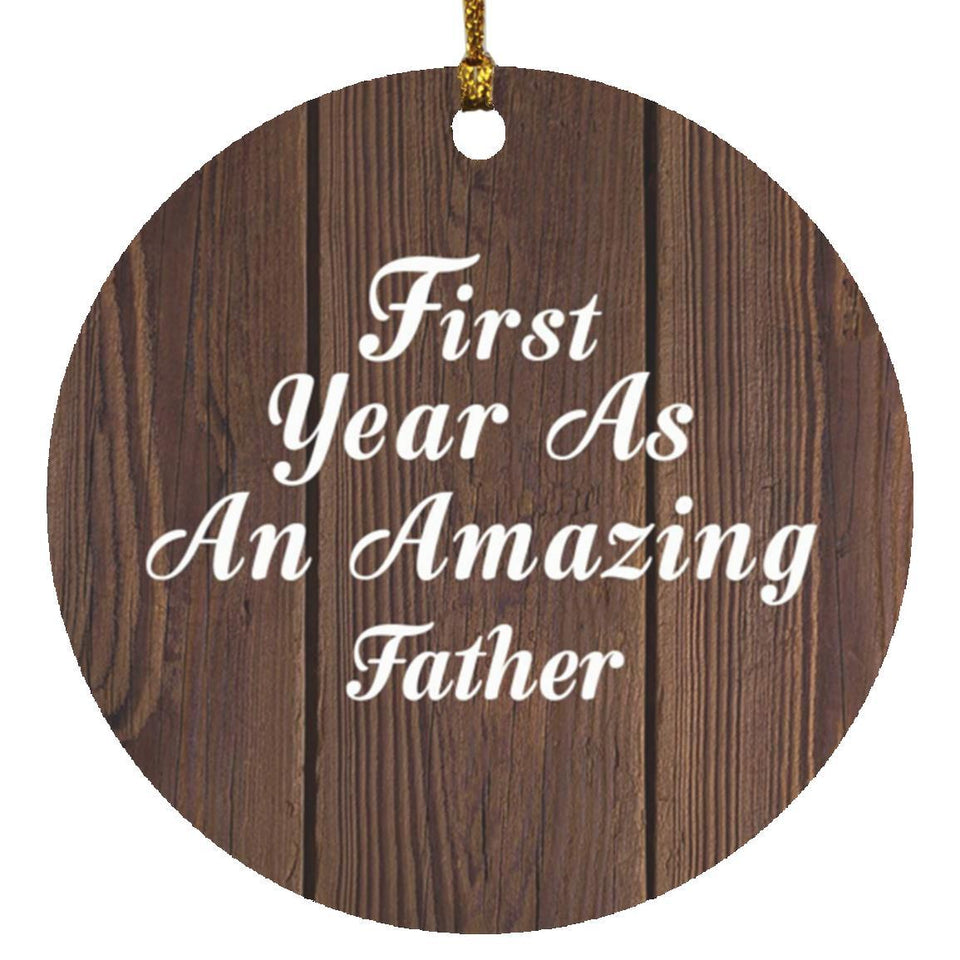 First Year As An Amazing Father - Circle Ornament D