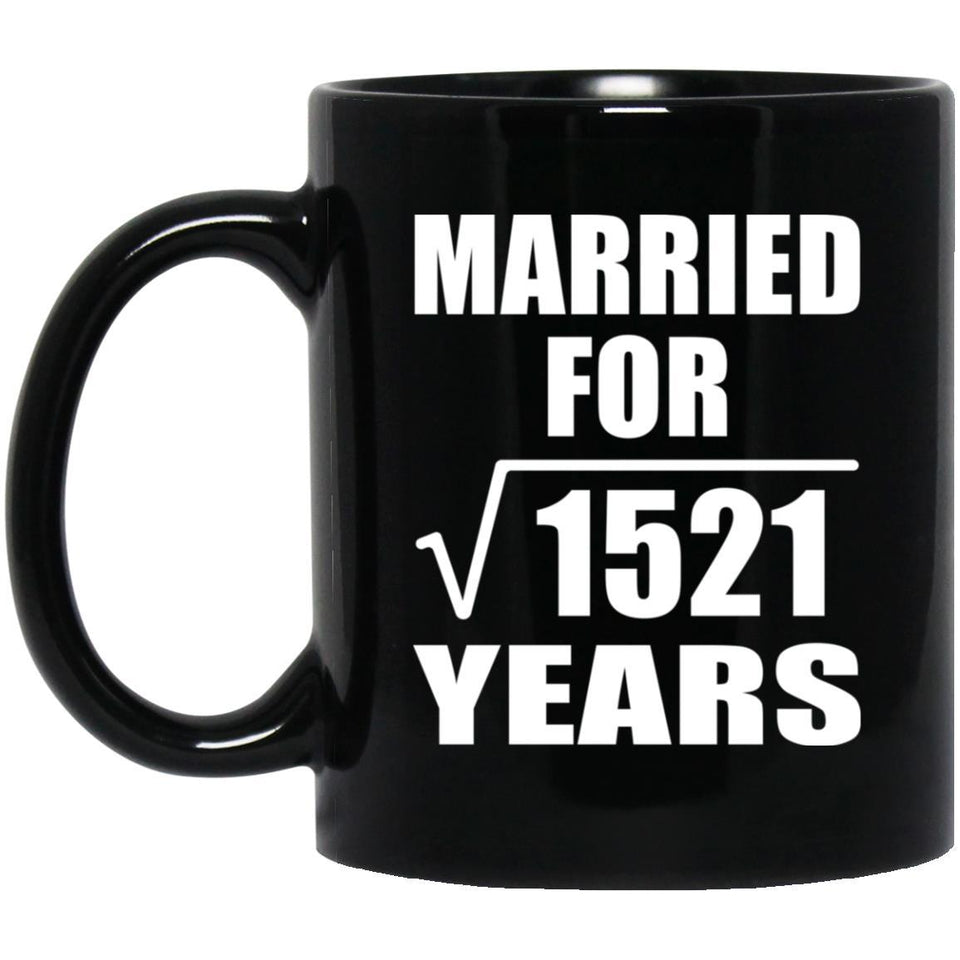 39th Anniversary Married For Square Root of 1521 Years - 11oz Coffee Mug Black