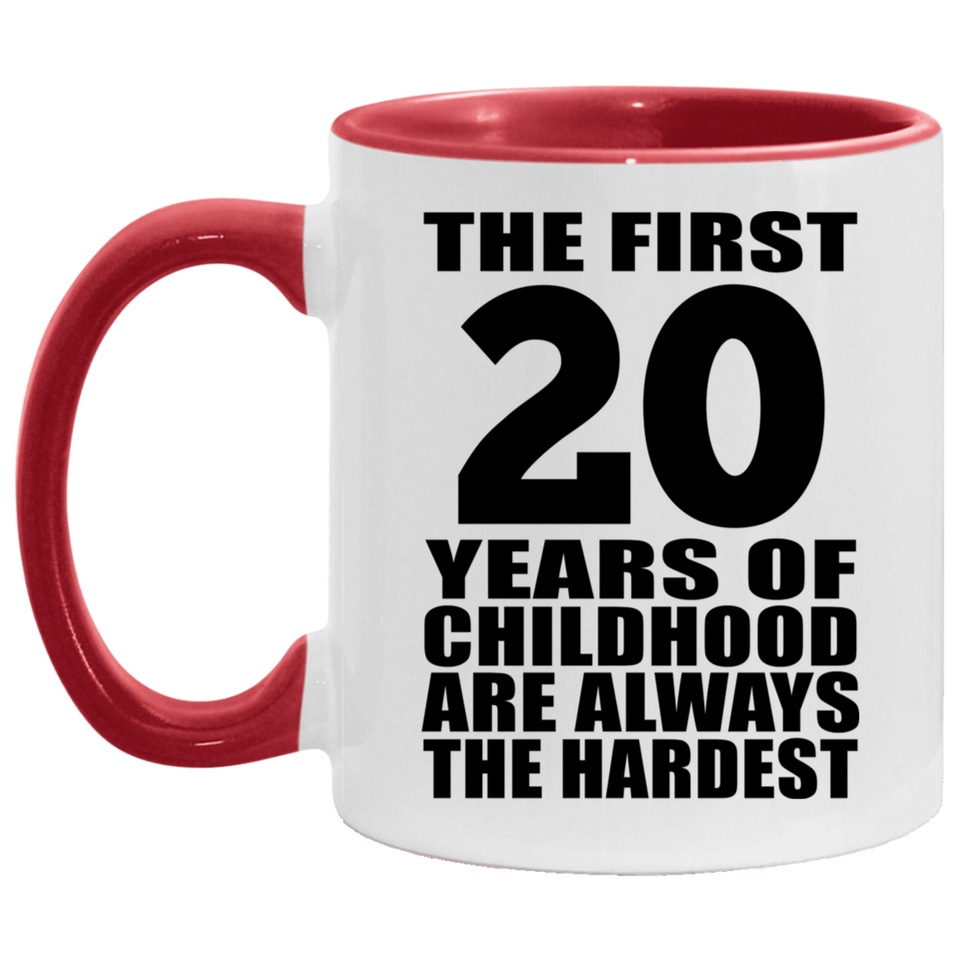 20th Birthday First 20 Years of Childhood Are The Hardest - 11oz Accent Mug Red