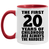 20th Birthday First 20 Years of Childhood Are The Hardest - 11oz Accent Mug Red