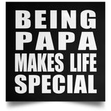 Being Papa Makes Life Special - Poster Square
