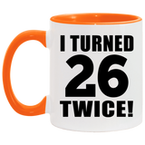 52nd Birthday I Turned 26 Twice - 11oz Accent Mug Orange