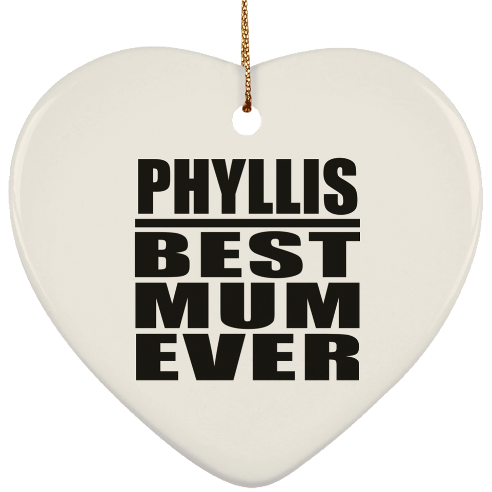 Phyllis Best Mum Ever - Heart Ornament