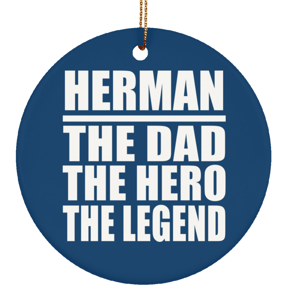 Herman The Dad The Hero The Legend - Circle Ornament