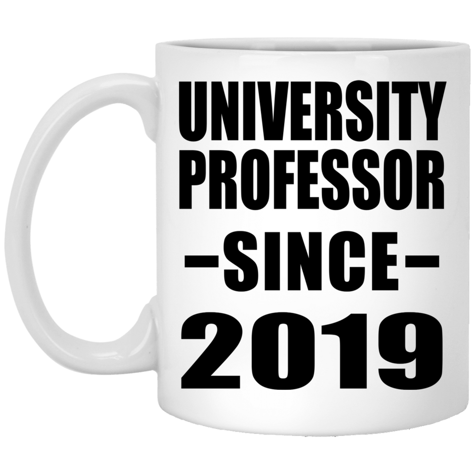 University Professor Since 2019 - 11oz Coffee Mug