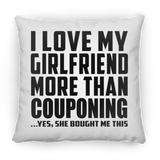 I Love My Girlfriend More Than Couponing - Throw Pillow