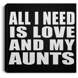 All I Need Is Love And My Aunts - Canvas Square