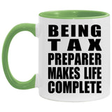 Being Tax Preparer Makes Life Complete - 11oz Accent Mug Green