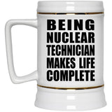 Being Nuclear Technician Makes Life Complete - Beer Stein