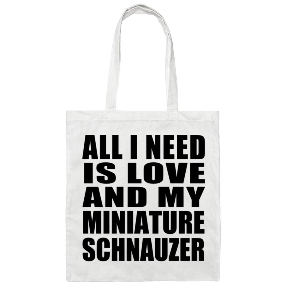 All I Need Is Love And My Miniature Schnauzer - Tote Bag White