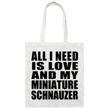 All I Need Is Love And My Miniature Schnauzer - Tote Bag White
