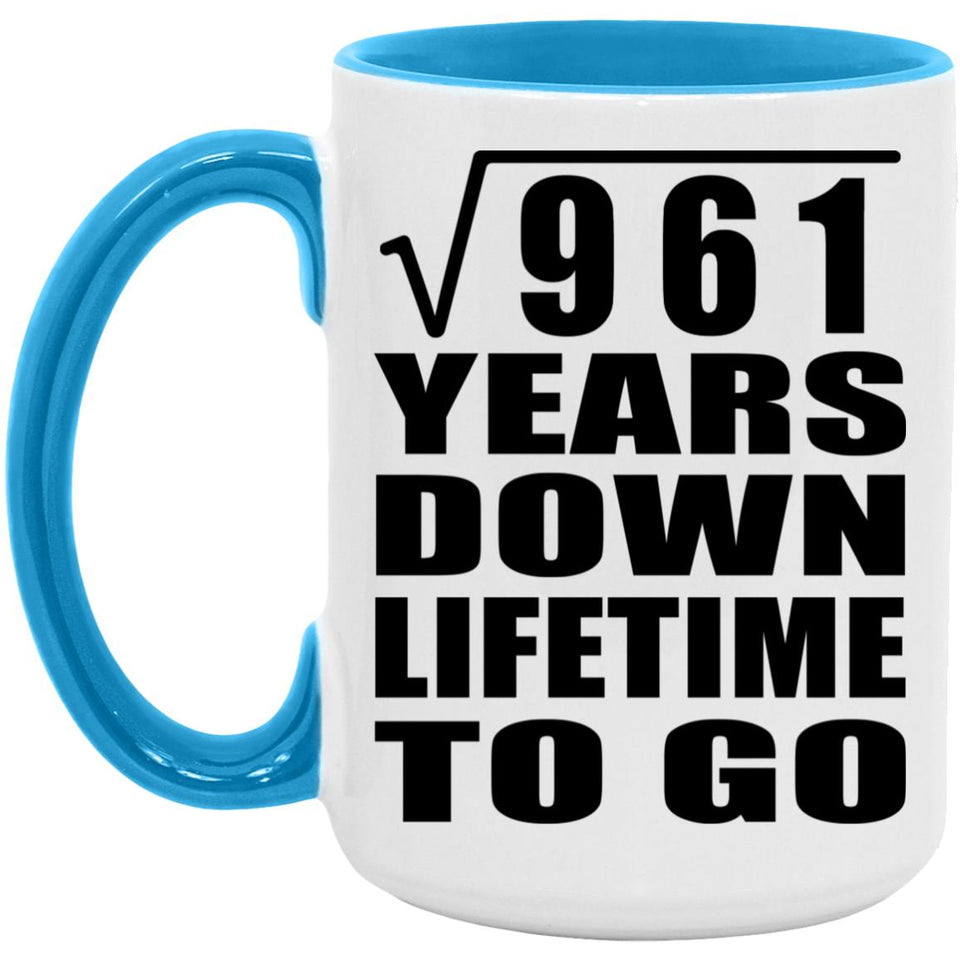 31st Anniversary Square Root of 961 Years Lifetime To Go - 15oz Accent Mug Blue