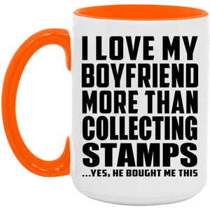 I Love My Boyfriend More Than Collecting Stamps - 15oz Accent Mug Orange