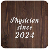 Physician Since 2024 - Drink Coaster D