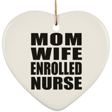 Mom Wife Enrolled Nurse - Heart Ornament