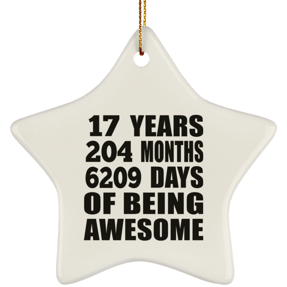 17th Birthday 17 Years 204 Months 6209 Days Of Awesome - Star Ornament