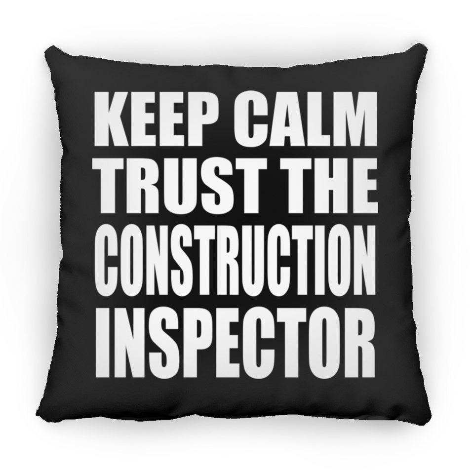 Keep Calm and Trust The Construction Inspector - Throw Pillow Black