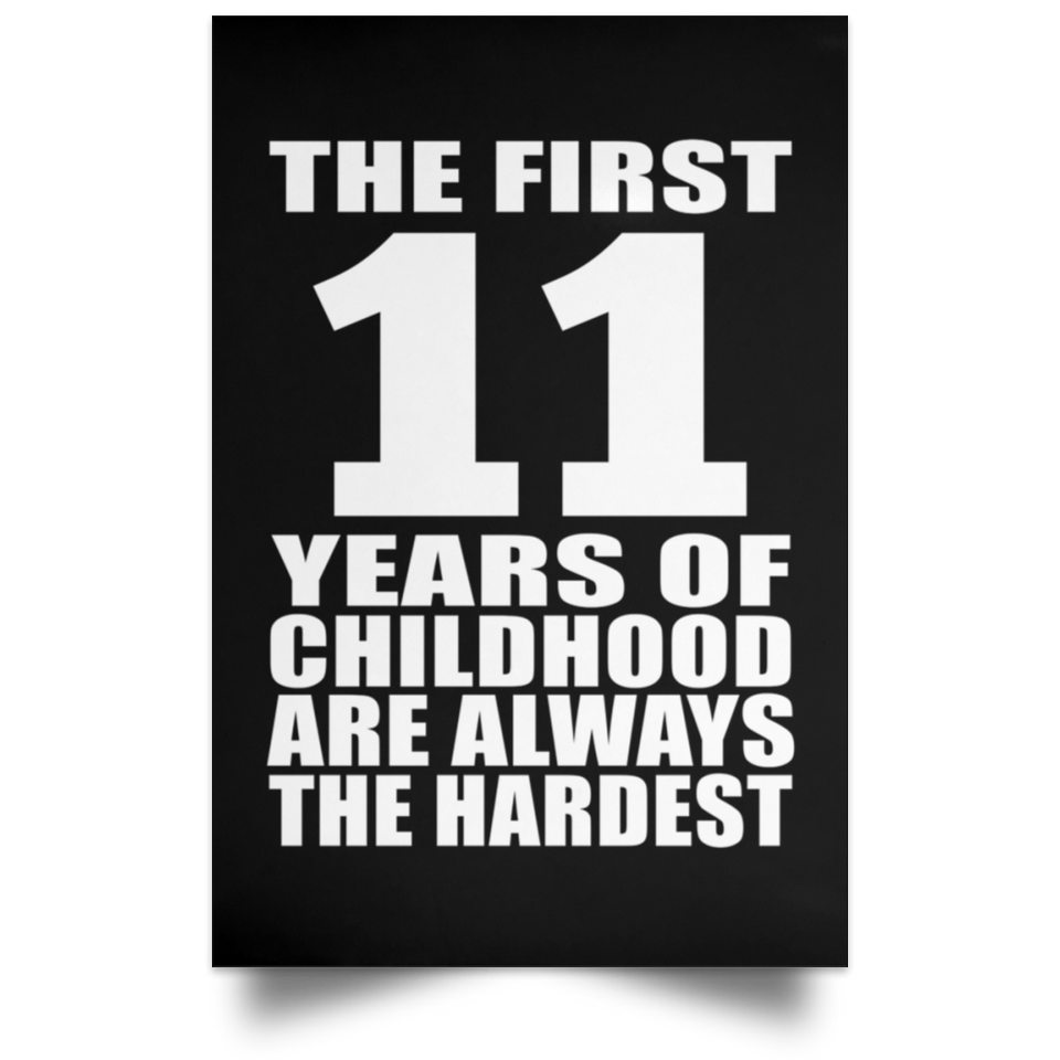 First 11 Years of Childhood Are The Hardest - Poster Portrait