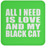 All I Need Is Love And My Black Cat - Drink Coaster
