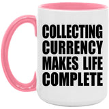 Collecting Currency Makes Life Complete - 15oz Accent Mug Pink