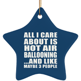 All I Care About Is Hot Air Ballooning - Star Ornament