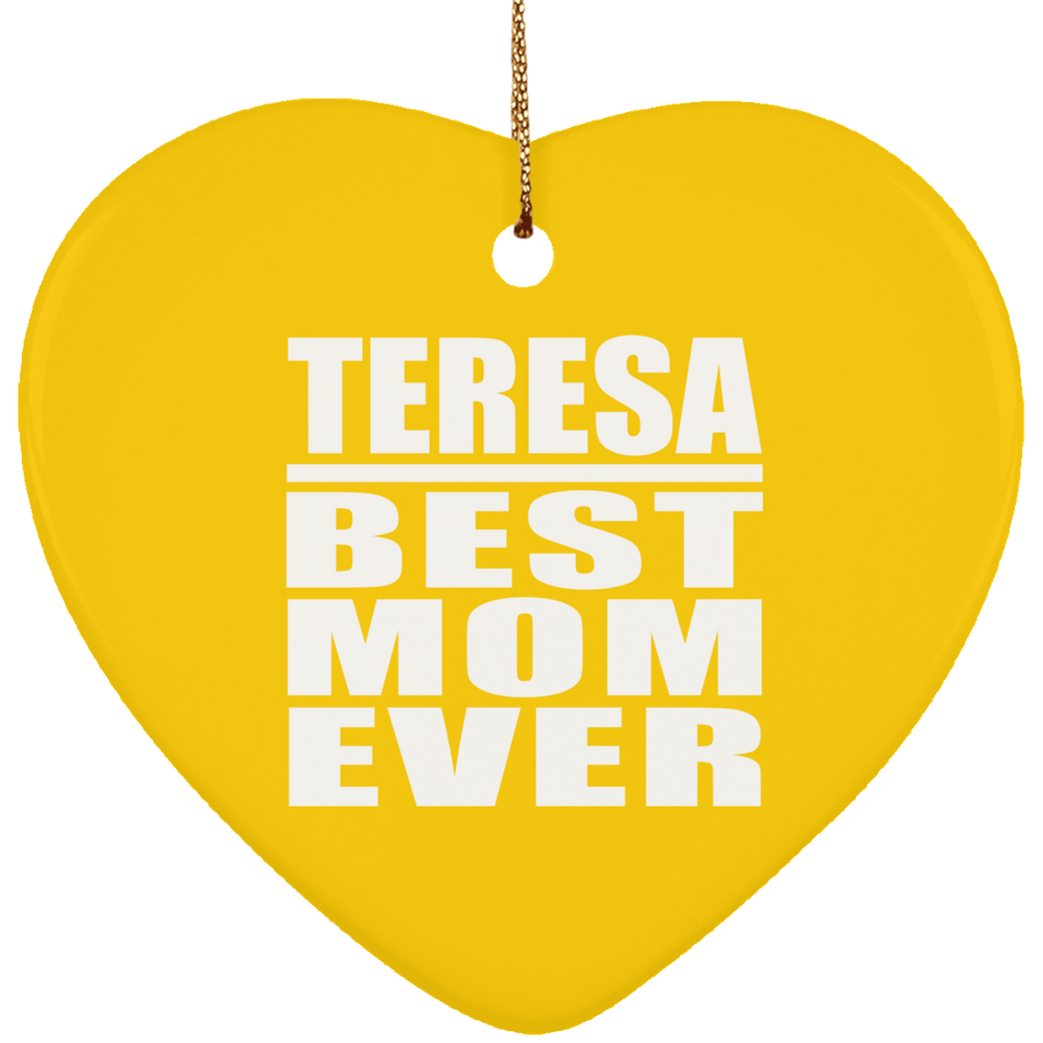 Teresa Best Mom Ever - Heart Ornament