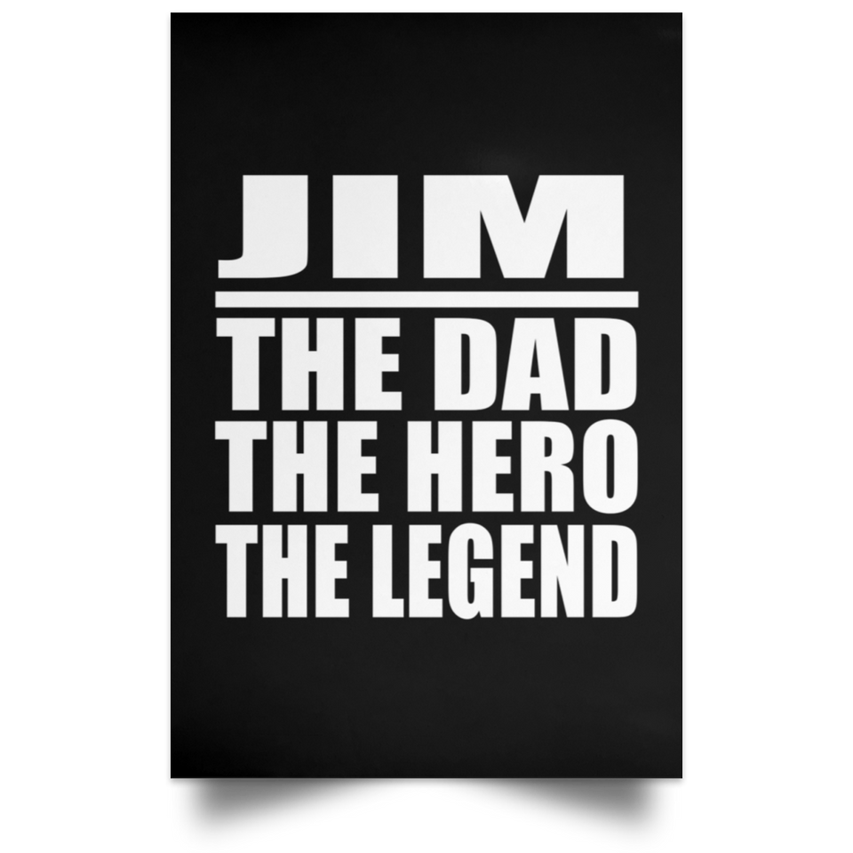 Jim The Dad The Hero The Legend - Poster Portrait