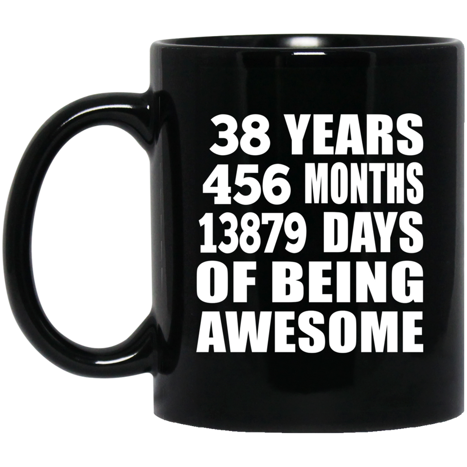 38th Birthday 38 Years 456 Months 13879 Days Of Awesome - 11oz Coffee Mug Black