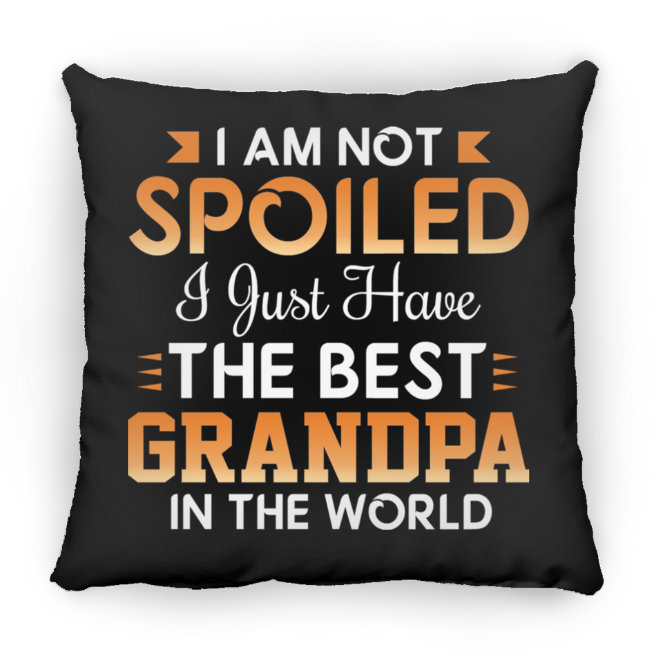 I Am Not Spoiled I Just Have The Best Grandpa In The World - Throw Pillow Black